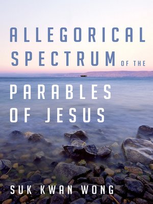 cover image of Allegorical Spectrum of the Parables of Jesus